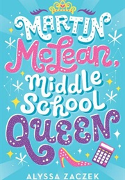 Martin McLean, Middle School Queen (Alyssa Zaczek)