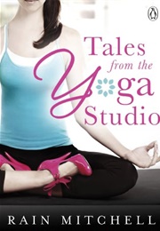 Tales From the Yoga Studio (Rain Mitchell)
