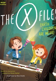 The X-Files: Earth Children Are Weird (Jason Rekulak)