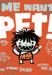 Me Want Pet! (Tammi Sauer)