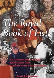 The Royal Book of Lists:  an Irreverent Romp Through British Royal History (Matt Richardson)