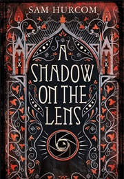 A Shadow on the Lens (Sam Hurcom)