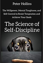 The Science of Self-Discipline (Peter Hollins)