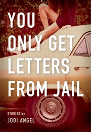 You Only Get Letters From Jail (Jodi Angel)