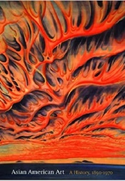Asian American Art: A History, 1850-1970 (Gordon Chang)
