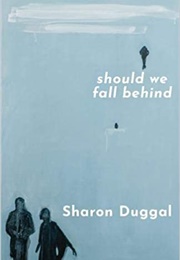 Should We Fall Behind (Sharon Duggal)