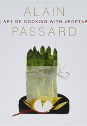 The Art of Cooking With Vegetables (Alain Passard)