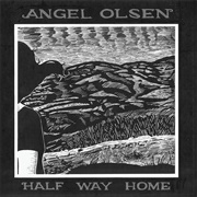 Half Way Home (Angel Olsen, 2012)