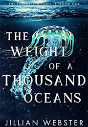 The Weight of a Thousand Oceans (Jillian Webster)