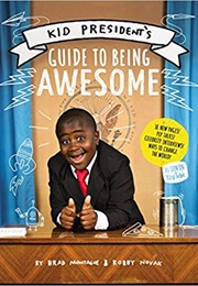 Kid President's Guide to Being Awesome (Brad Montague and Robby Novak)