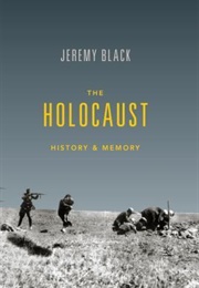 The Holocaust: History &amp; Memory (Jeremy Black)