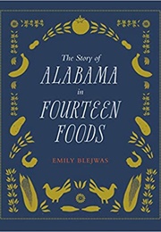 The Story of Alabama in Fourteen Foods (Emily Blejwas)