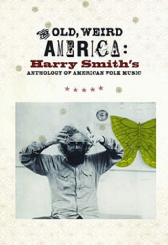 The Old, Weird America: Harry Smith's Anthology of American Folk Music (2007)