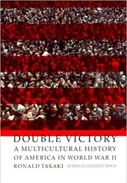 Double Victory: A Multicultural History of America in World War II (Ronald Takaki)