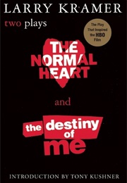 The Normal Heart & the Destiny of Me (Larry Kramer)