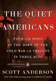 The Quiet Americans (Scott Anderson)