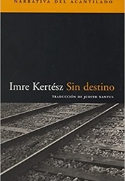 Sin Destino (Imre Kertesz)