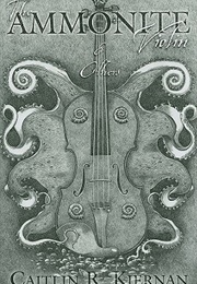 The Ammonite Violin & Others (Caitlin R. Kiernan)