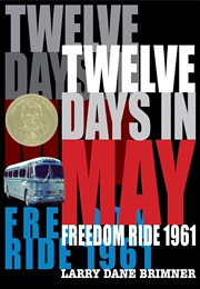 Twelve Days in May: Freedom Ride 1961 (Larry Dane Brimner)