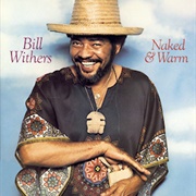 Bill Withers - Naked &amp; Warm (1976)