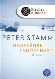 Ungefähre Landschaft (Peter Stamm)