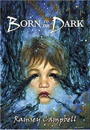 Born to the Dark (Ramsey Campbell)