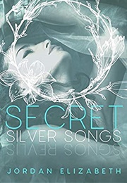 Secret Silver Songs (Jordan Elizabeth)