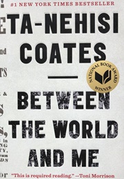 Between the World and Me (Ta-Nehisi Coates)