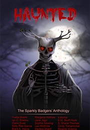 Haunted (The Sparkly Badger's Anthology)