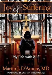 Joy & Suffering:. My Life With ALS