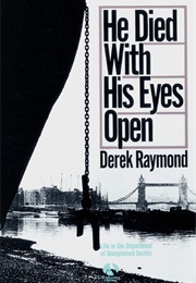 He Died With His Eyes Open (Derek Raymond)