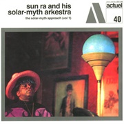 Sun Ra & His Solar-Myth Arkestra ‎– the Solar-Myth Approach Vol. 1