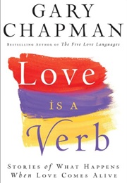 Love Is a Verb (Gary Chapman)