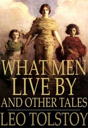 What Men Live by and Other Tales (Leo Tolstoy)