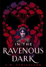 In the Ravenous Dark (A.M. Strickland)