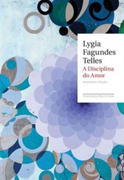 A Disciplina Do Amor (Lygia Fagundes Telles)