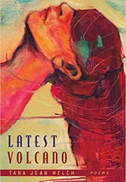 Latest Volcano (Tana Jean Welch)