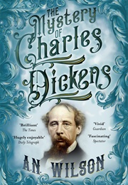 The Mystery of Charles Dickens (A.N. Wilson)