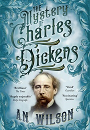 The Mystery of Charles Dickens (A.N. Wilson)