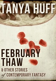 February Thaw &amp; Other Stories of Contemporary Fantasy (Tanya Huff)