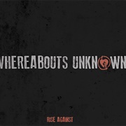 Whereabouts Unknown by Rise Against