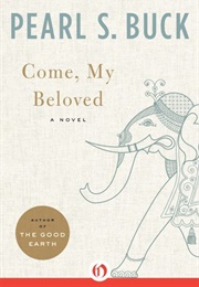 Come My Beloved (Pearl S. Buck)