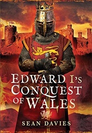 Edward I's Conquest of Wales (Sean Davies)