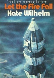 Let the Fire Fall (Kate Wilhelm)