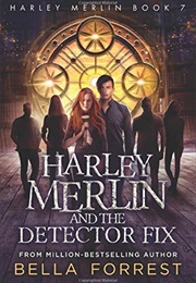 Harley Merlin and the Detector Fix (Bella Forrest)