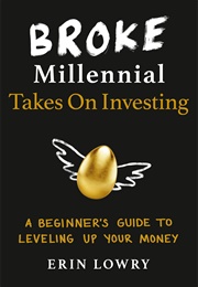 Broke Millennial Takes on Investing (Erin Lowry)