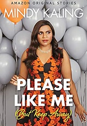 Please Like Me [But Keep Away] (Mindy Kaling)