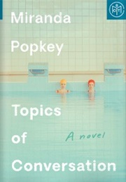 Topics of Conversation (Miranda Popkey)
