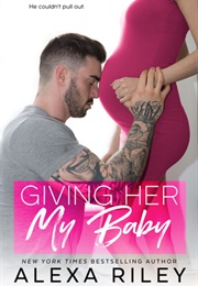 Giving Her My Baby (Alexa Riley)