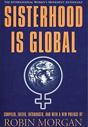 Sisterhood Is Global (Robin Morgan (Ed.))